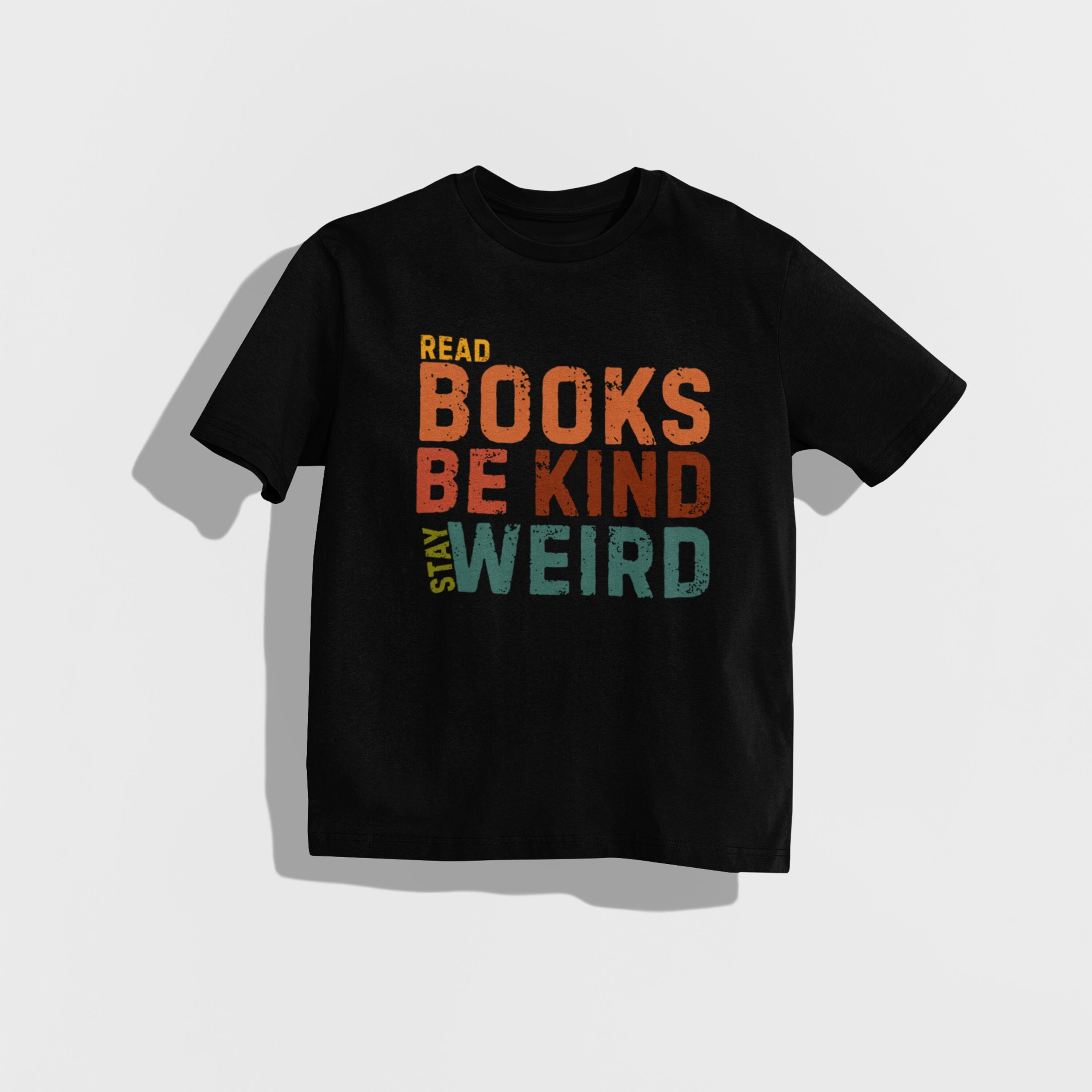 Read Books Stay Weird Book Reader Teacher Bookish Librarian Book Lover Book Lover (4)