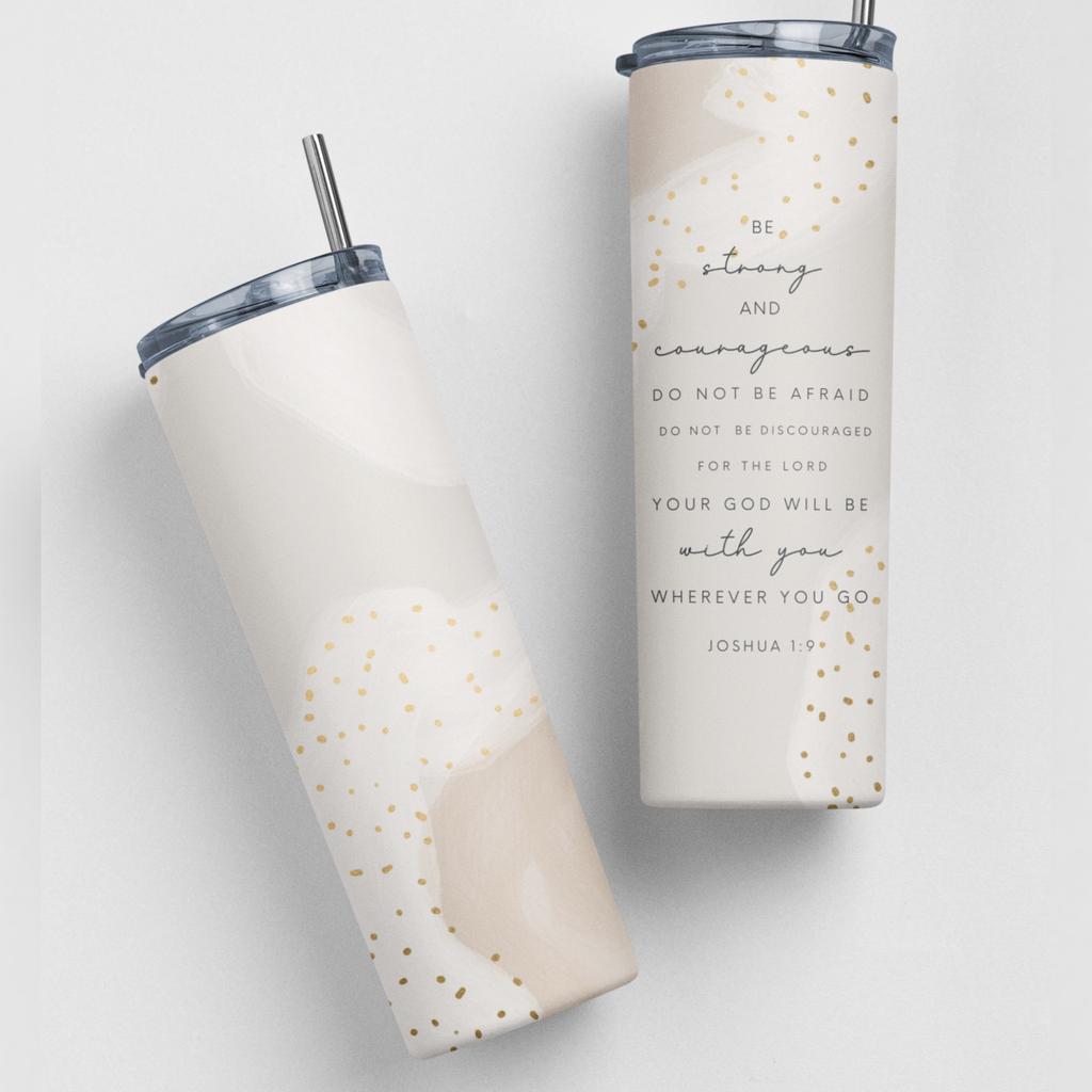 Be Strong and Courageous, 20oz Steel Travel Tumbler