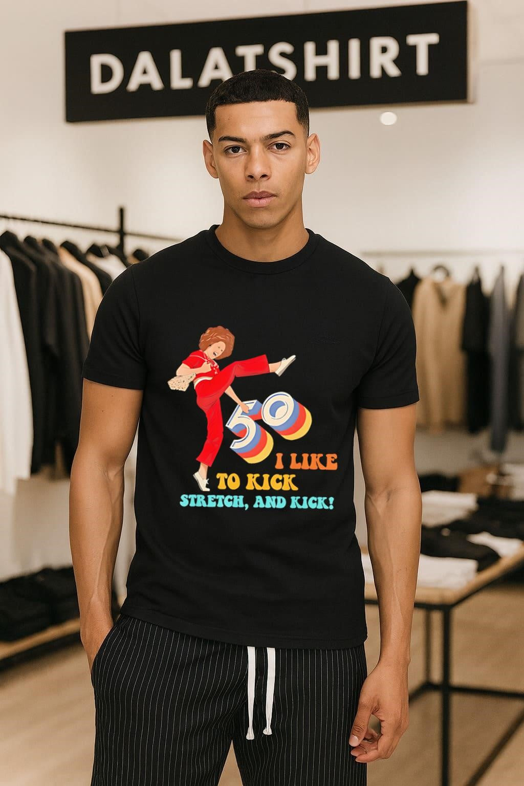 50 I Like To Kick Stretch And Kick shirt
