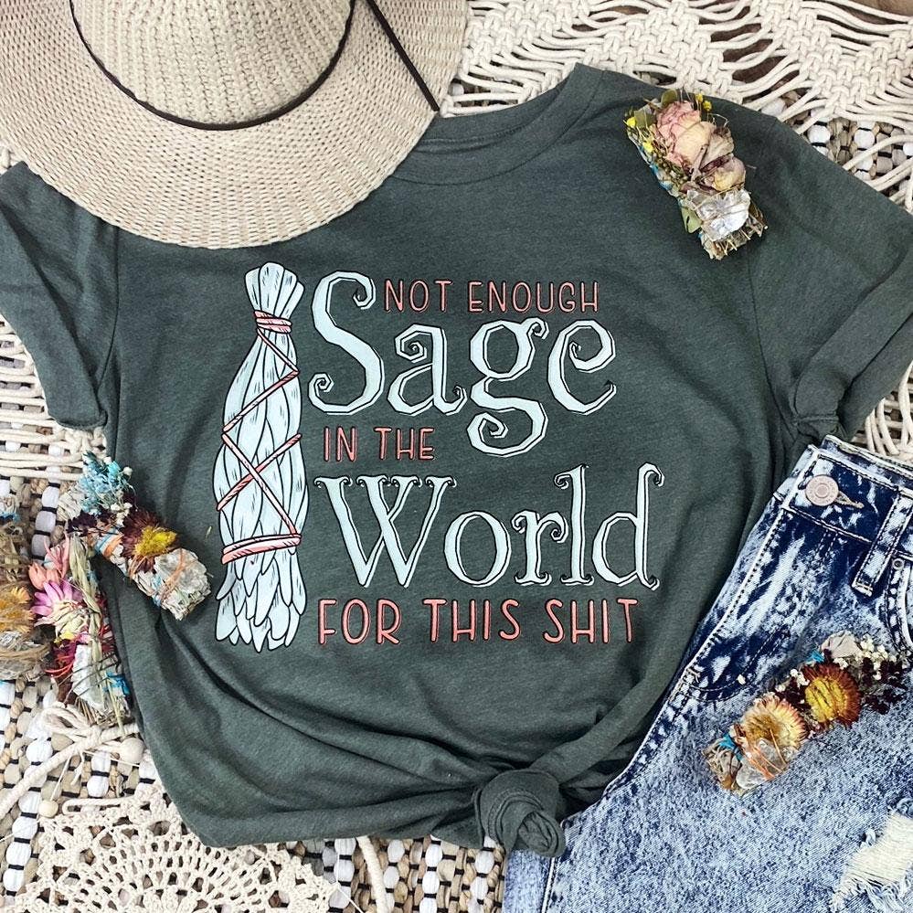 Not Enough Sage For This Shit Tee