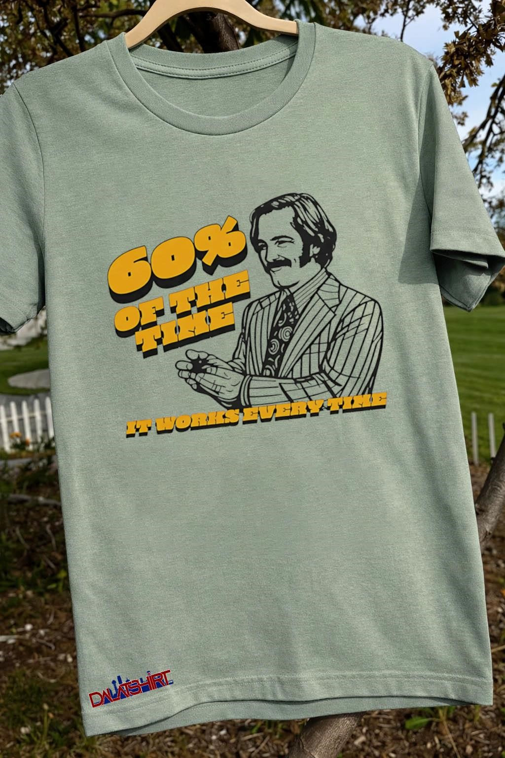 60% of the Time It Works Every Time Ron Burgundy shirt