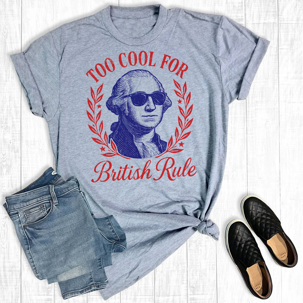 4th of July Too Cool For British Rule Graphic Tee