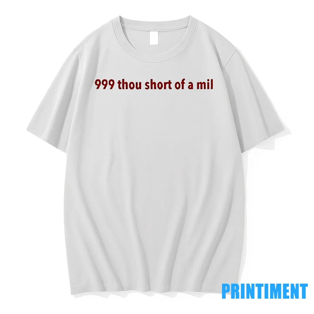 999 Thou Short Of A Mil Tshirts Sweater