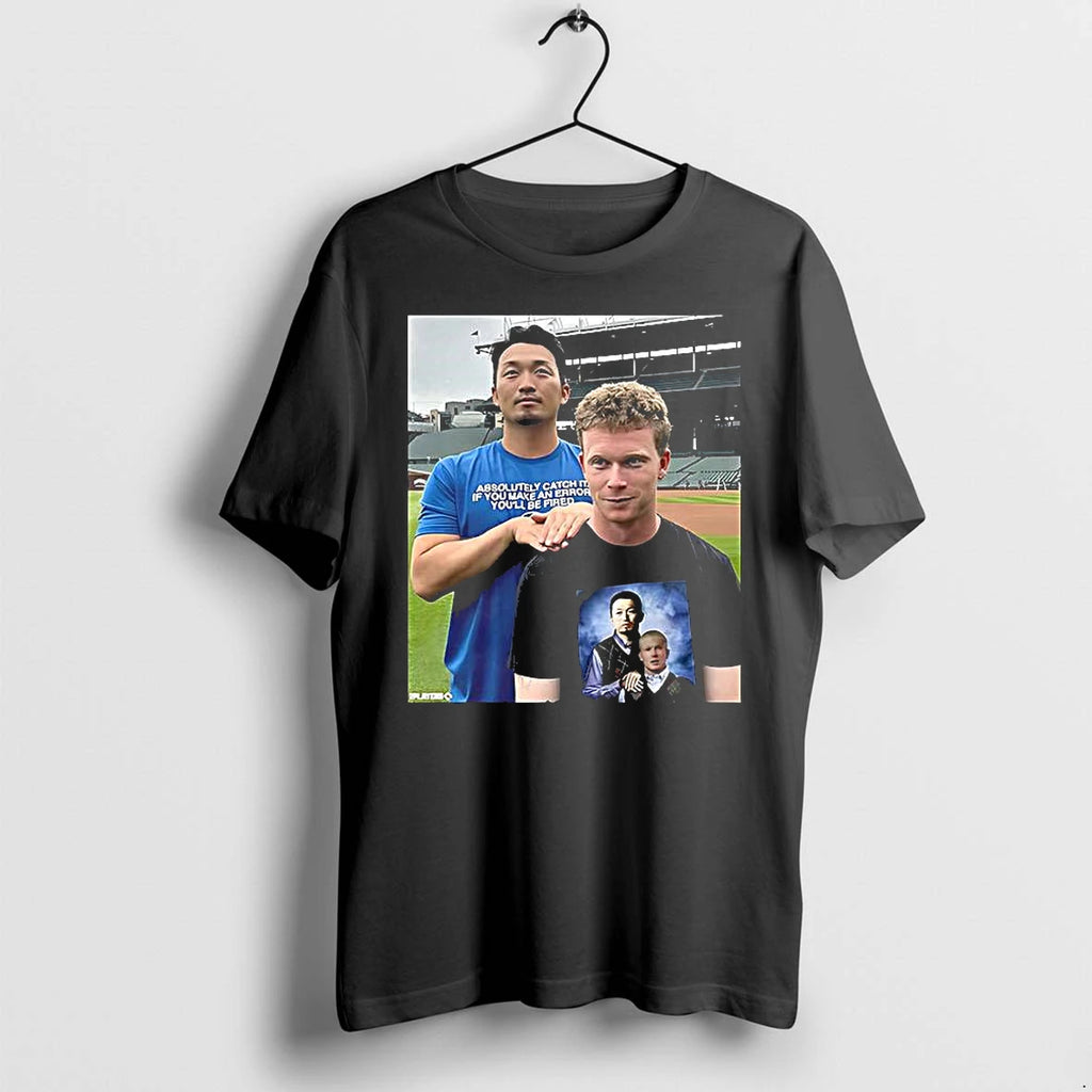 Absolutely Catch It If You Make An Error Youll Be Fired Seiya Step Brothers Tshirts