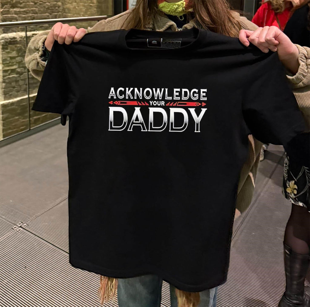 Acknowledge Your Daddy bold silver gradient text shirt