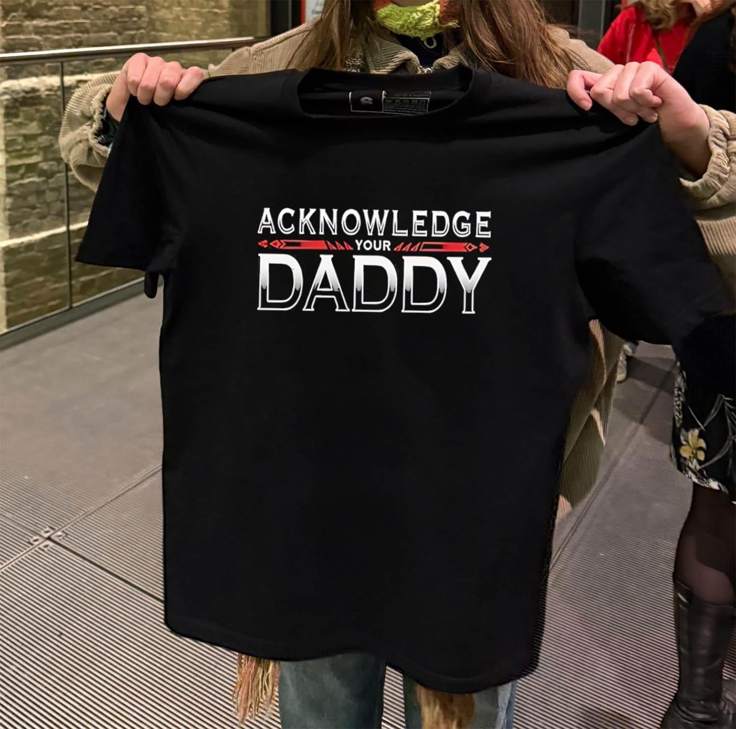 Acknowledge Your Daddy bold silver gradient text shirt