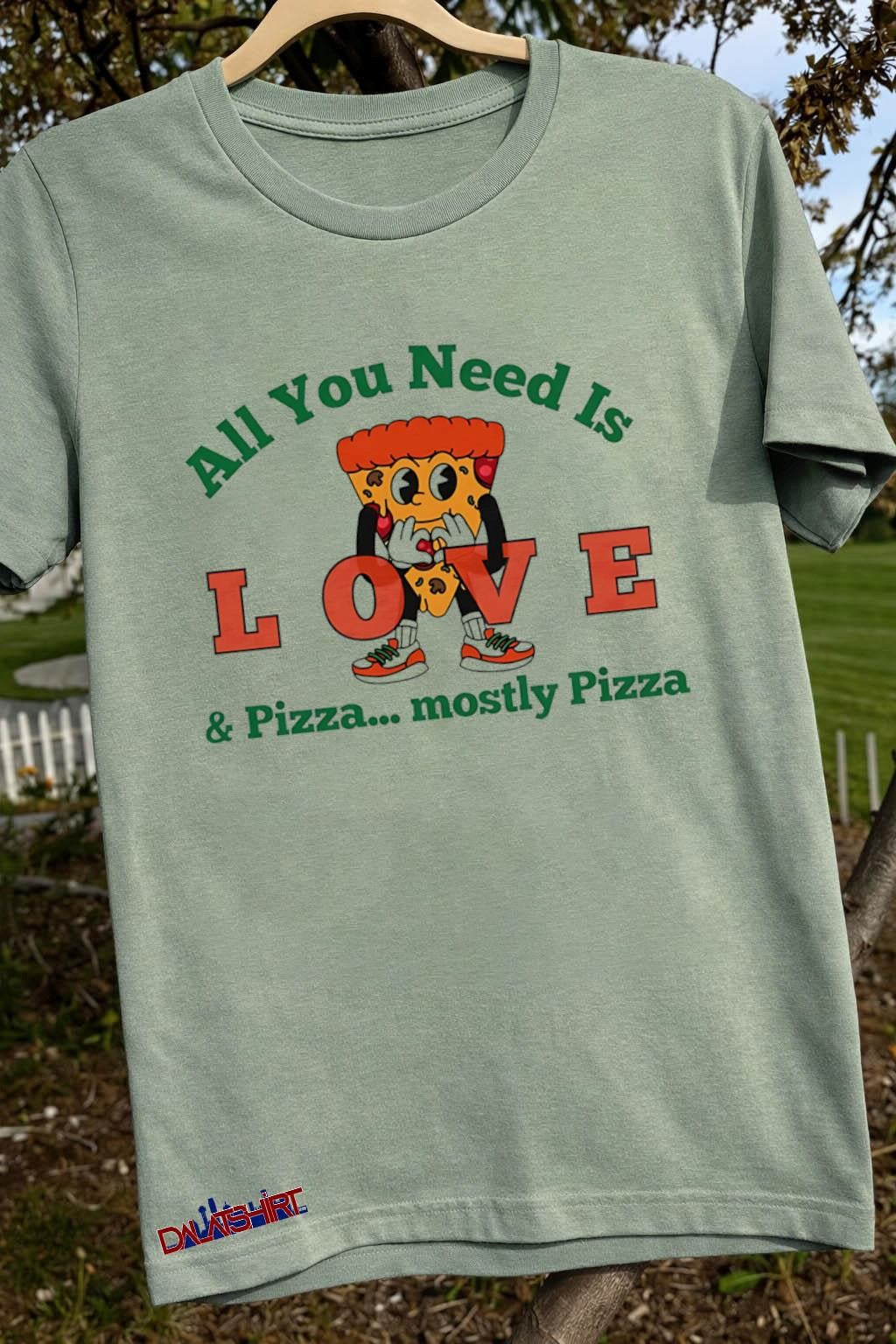 All You Need Is Pizza Mostly Pizza Slice shirt