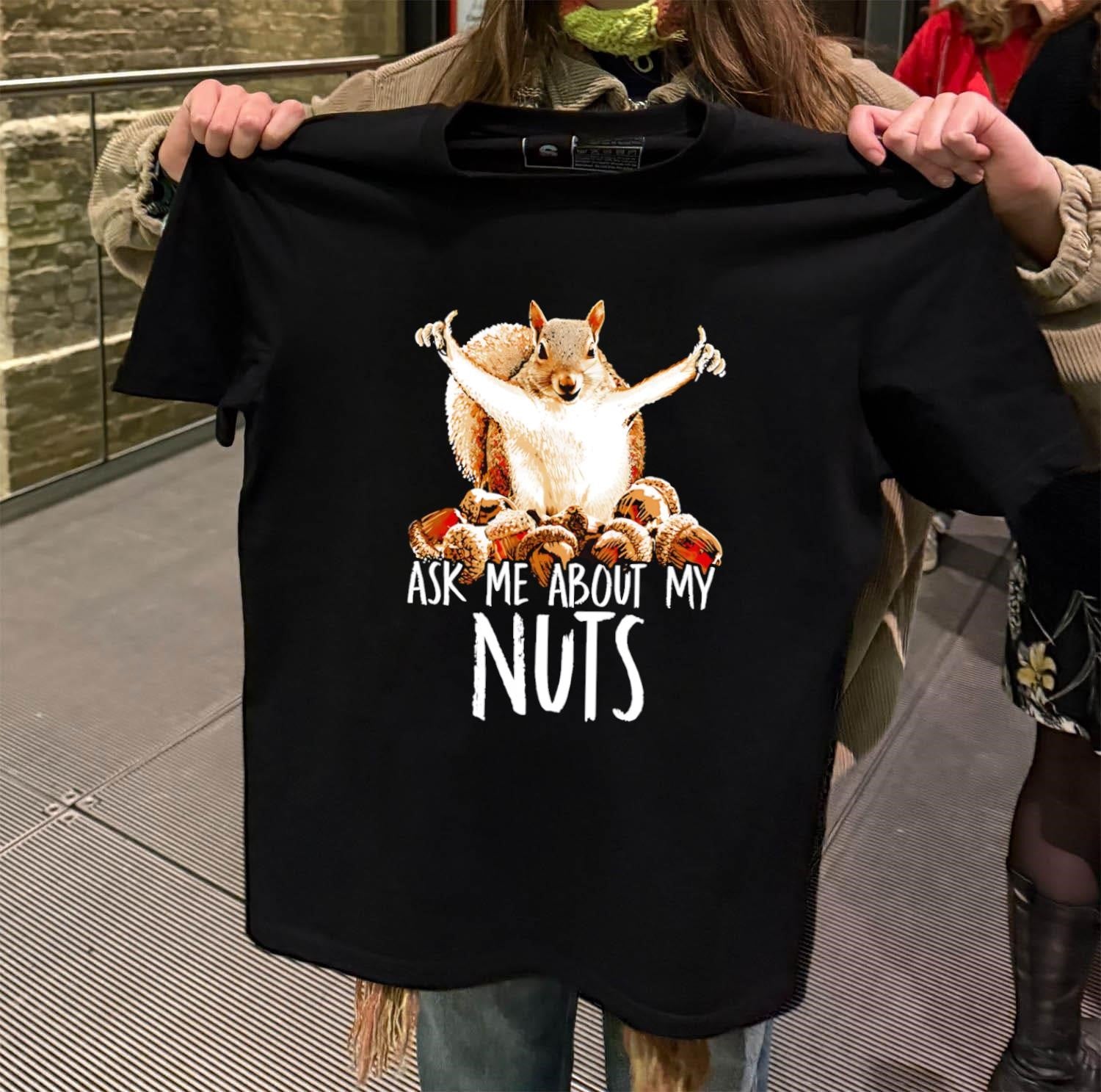 Ask Me About My Nuts Squirrel shirt