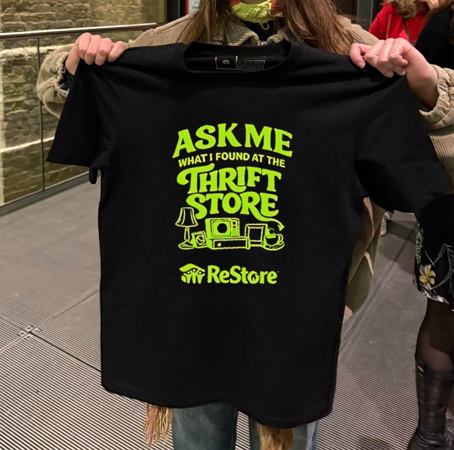 Ask Me What I Found At The Thrift Store ReStore shirt