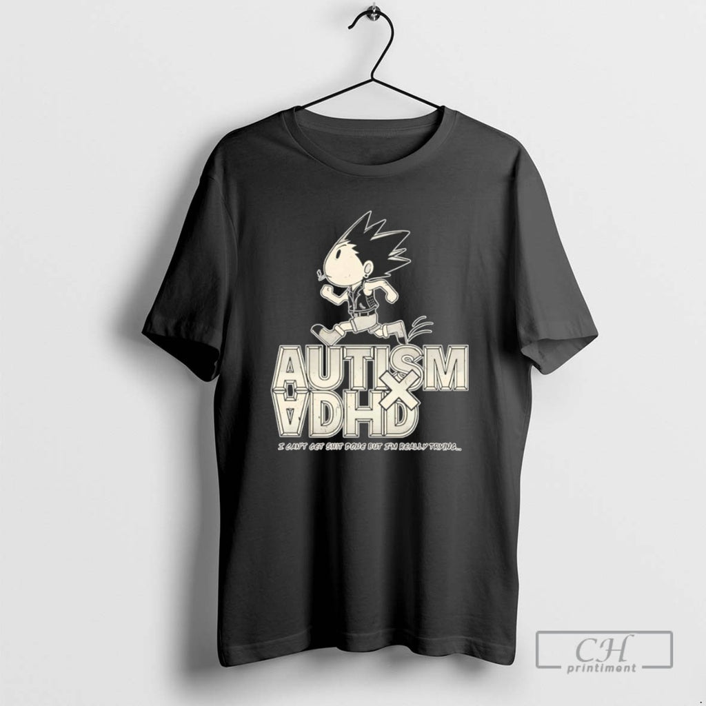 Autism Adhd I Cant Get Shit Done But Im Really Trying T Shirts