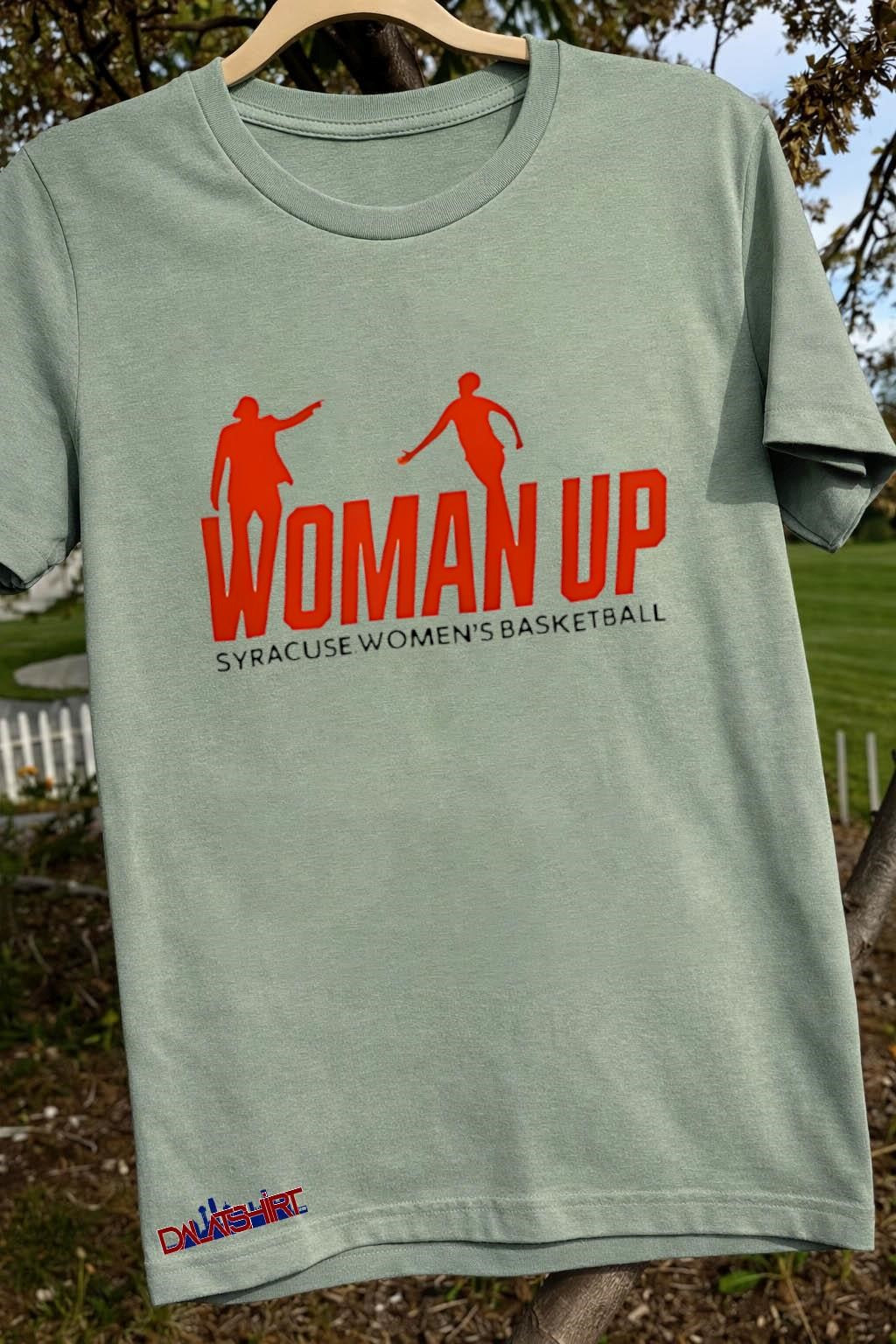 Awesome Syracuse 2026 Women’s Basketball Woman Up shirt