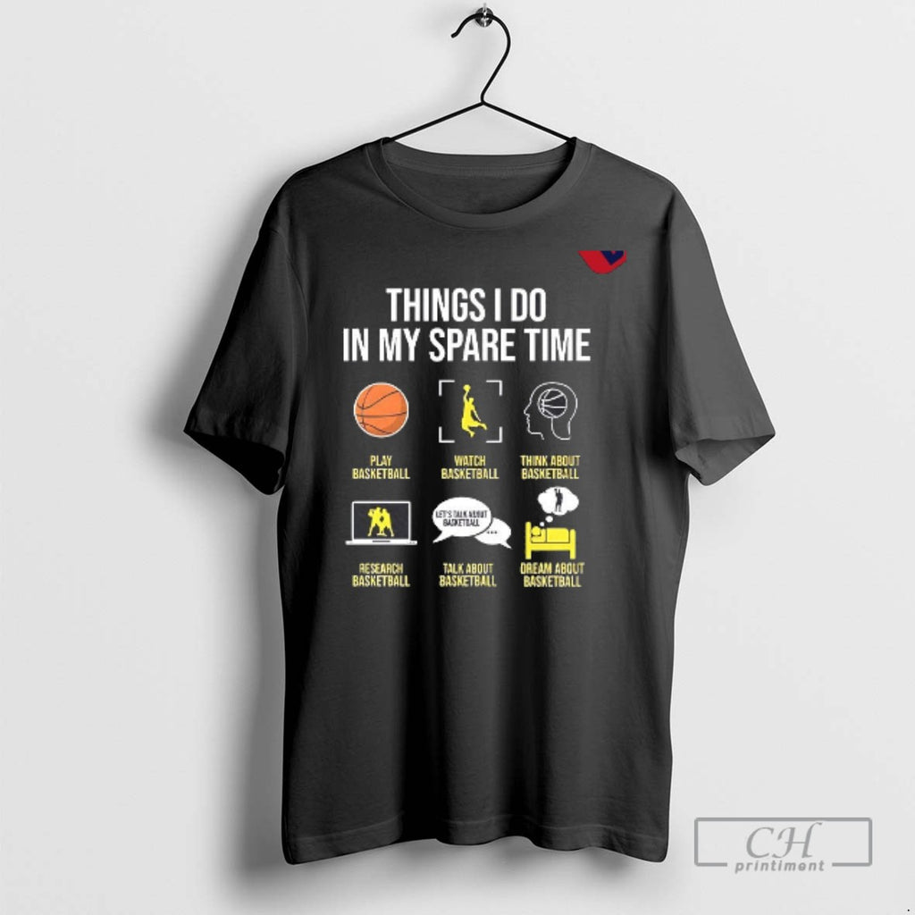 Basketball Things I Do In My Spare Time T Shirts