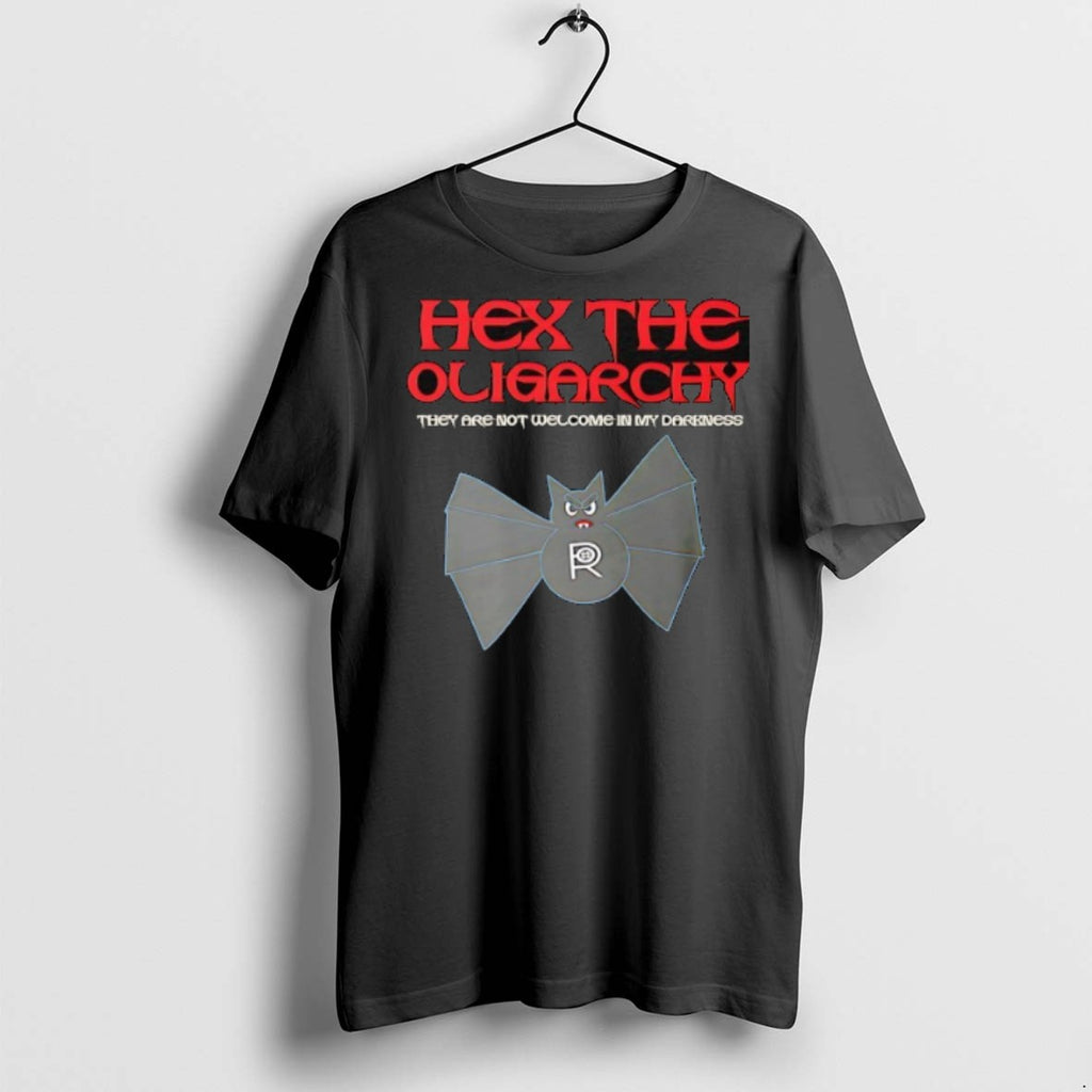 Bat Hex The Oligarchy They Are Not Welcome In My Darkness T Shirts