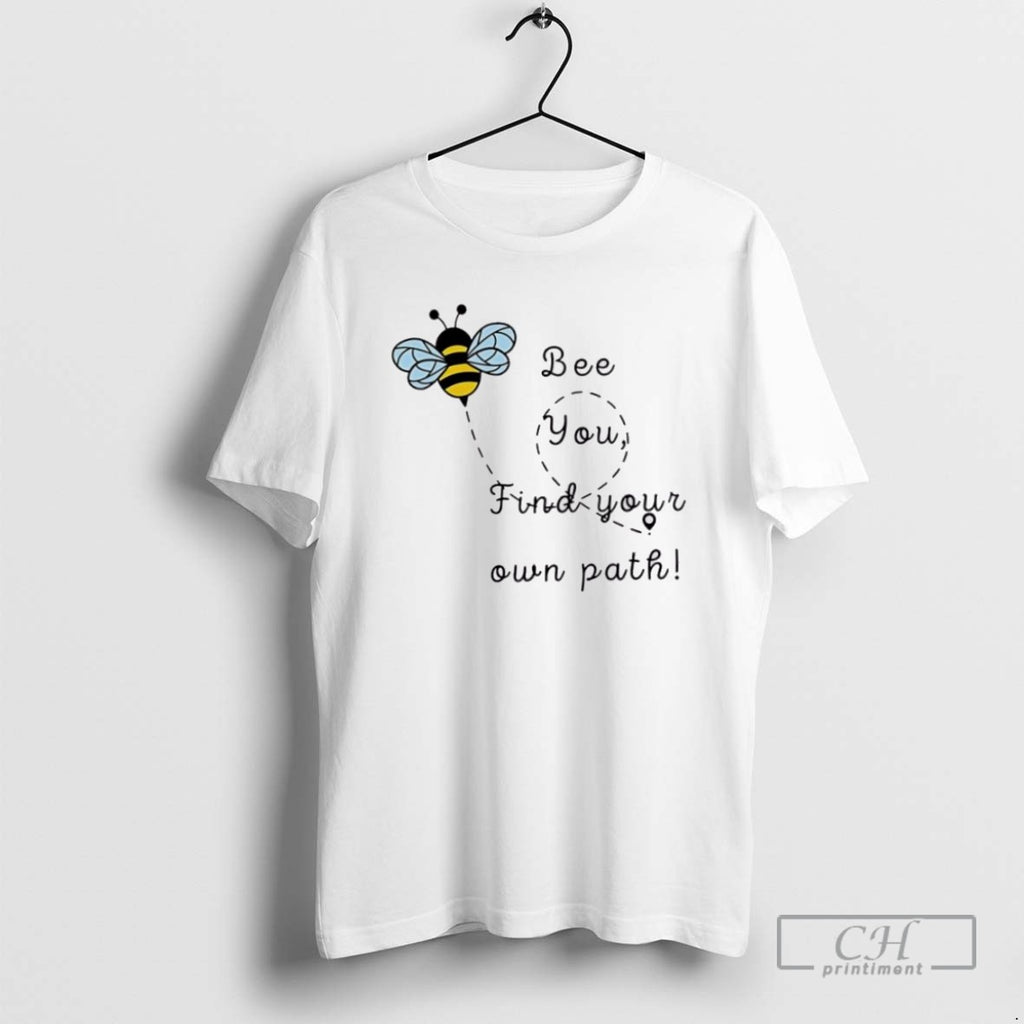 Bee You Find Your Own Path T Shirts