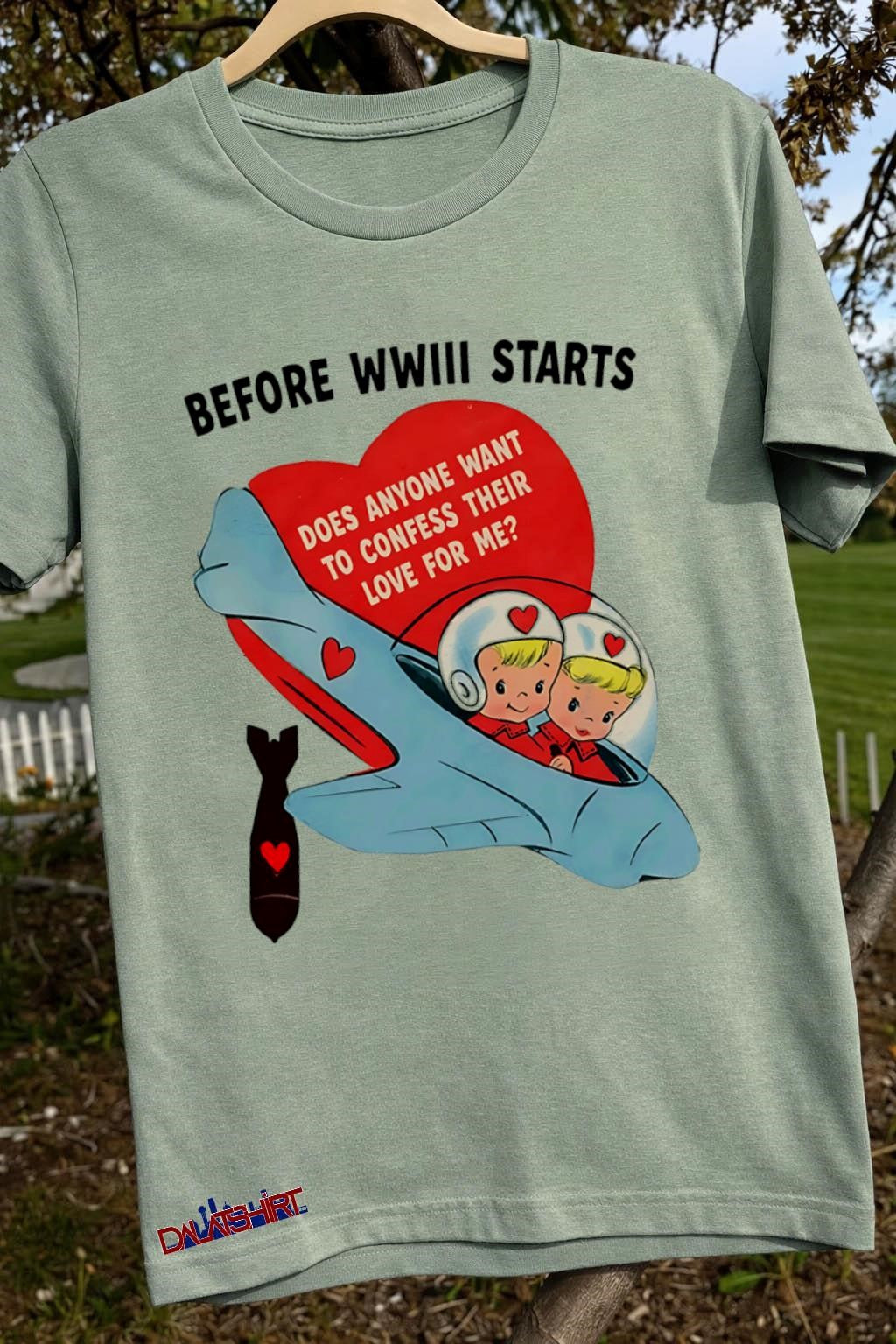 Before WWIII Starts Confess Your Love For Me shirt