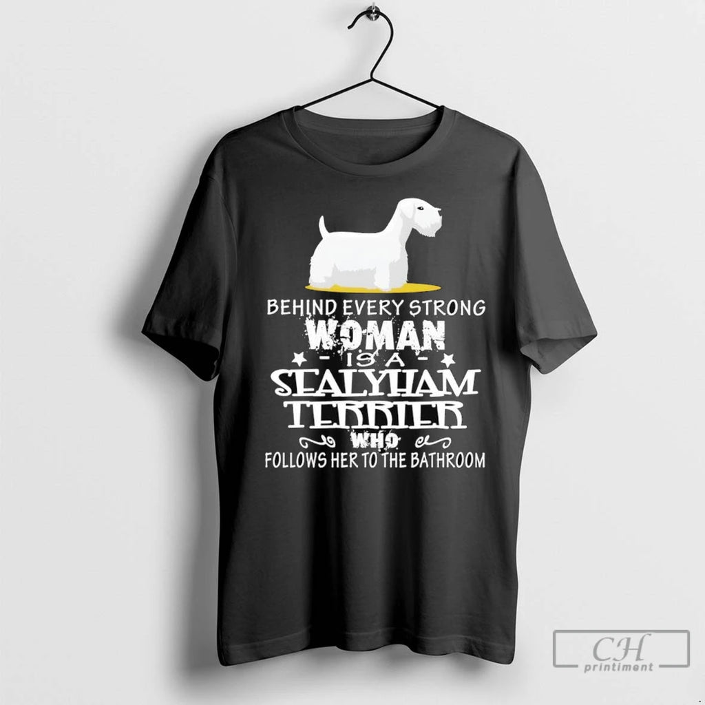 Behind Every Strong Woman Is A Sealyham Terrier Follows Her To The Bathroom T Shirts