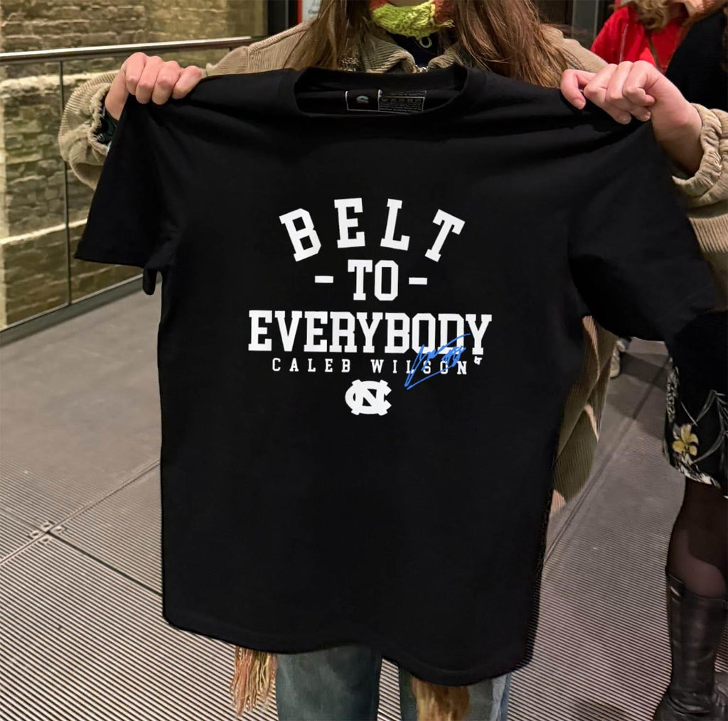 Belt To Everybody Caleb Wilson UNC Tar Heels Basketball shirt
