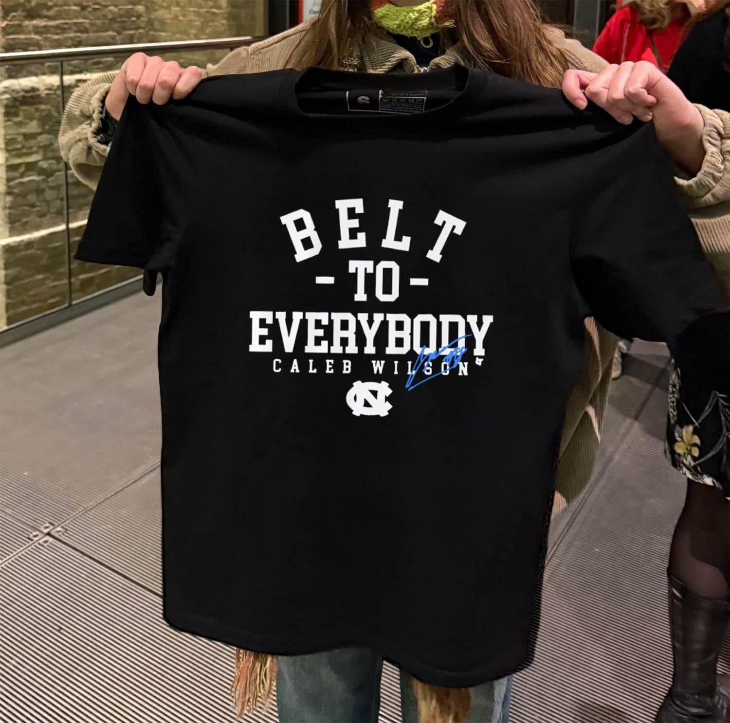 Belt To Everybody Caleb Wilson UNC Tar Heels Basketball shirt