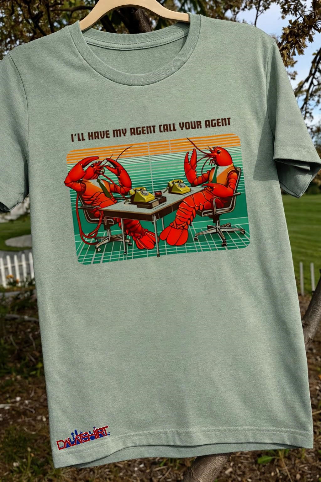 I’ll have my agent call your agent shirt