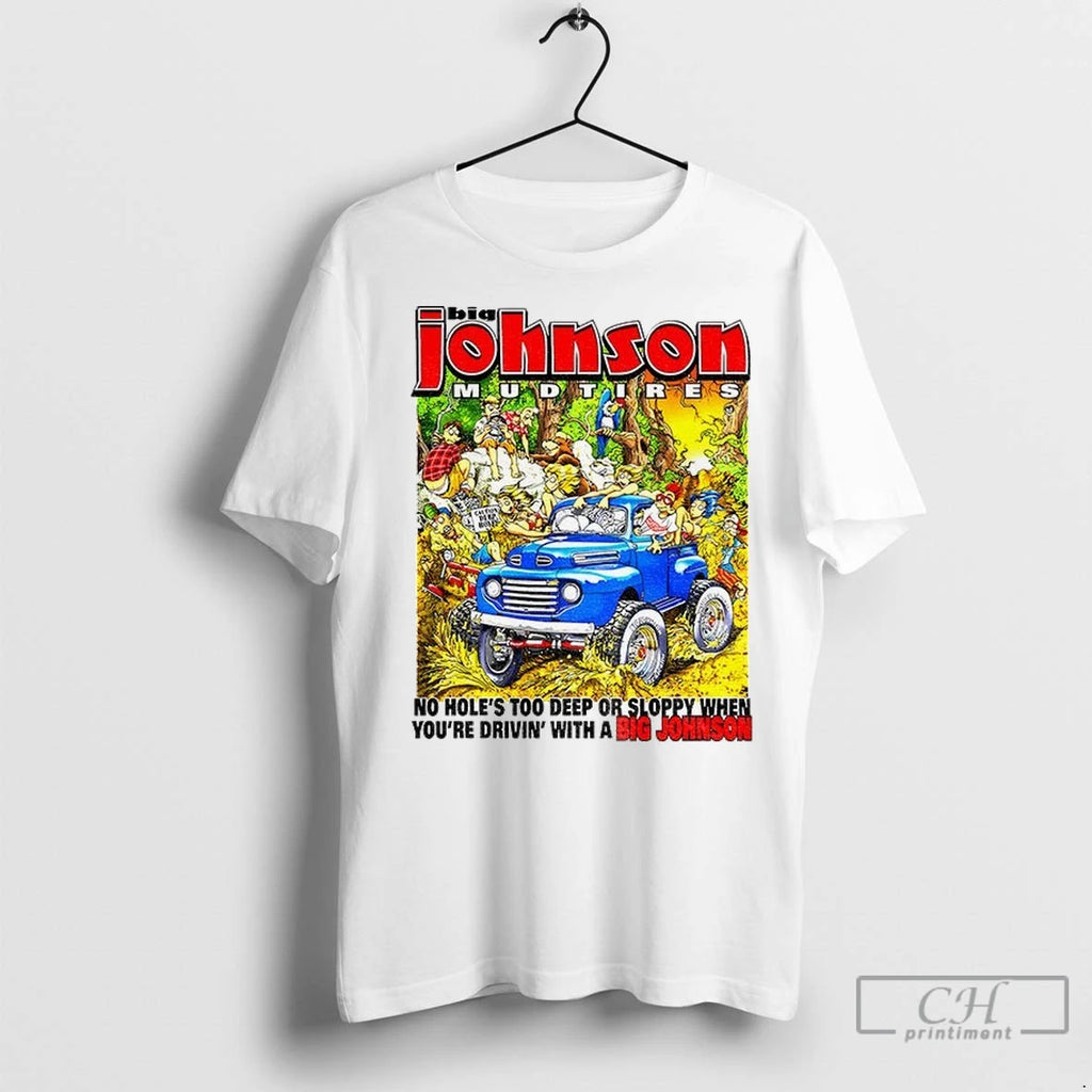 Big Johnson Mud Tires No Holes Too Deep Or Sloppy When Youre Driving With