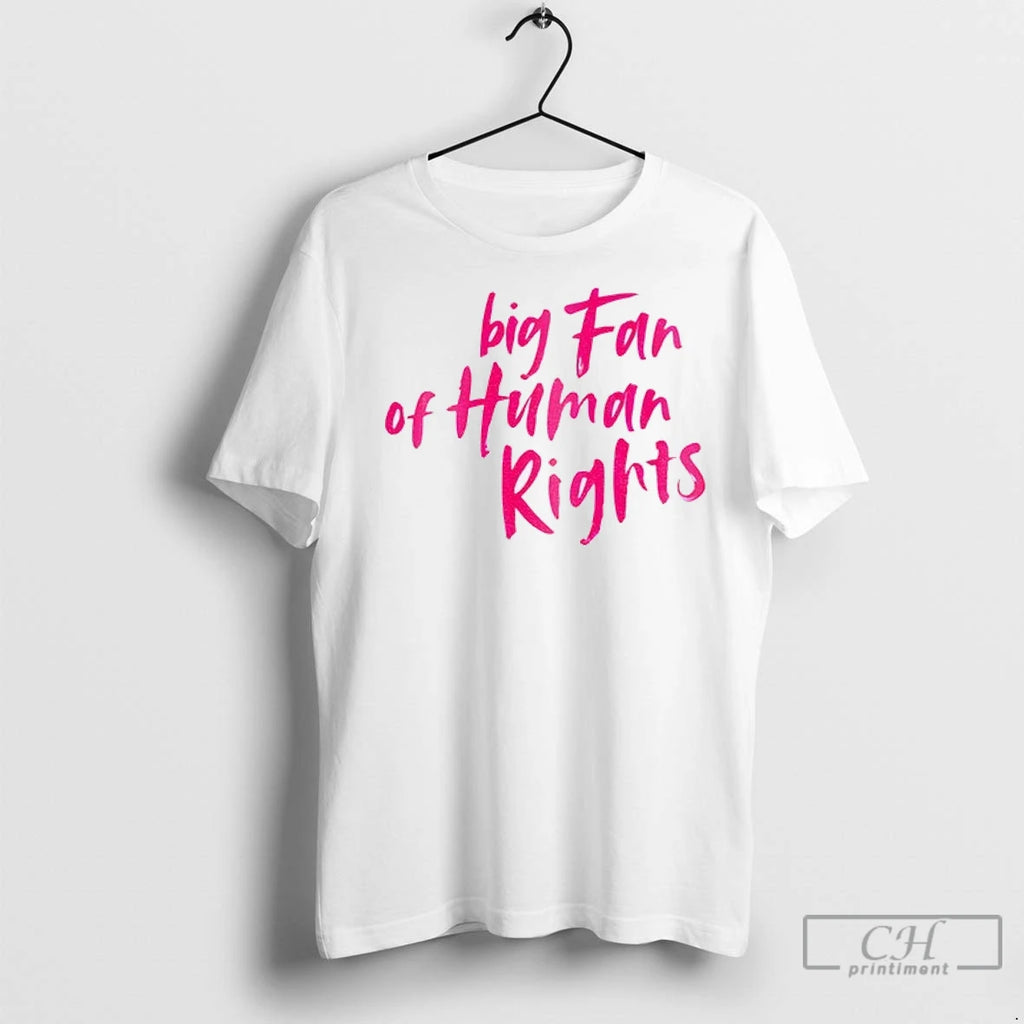 Big Fan Of Human Rights T Shirts