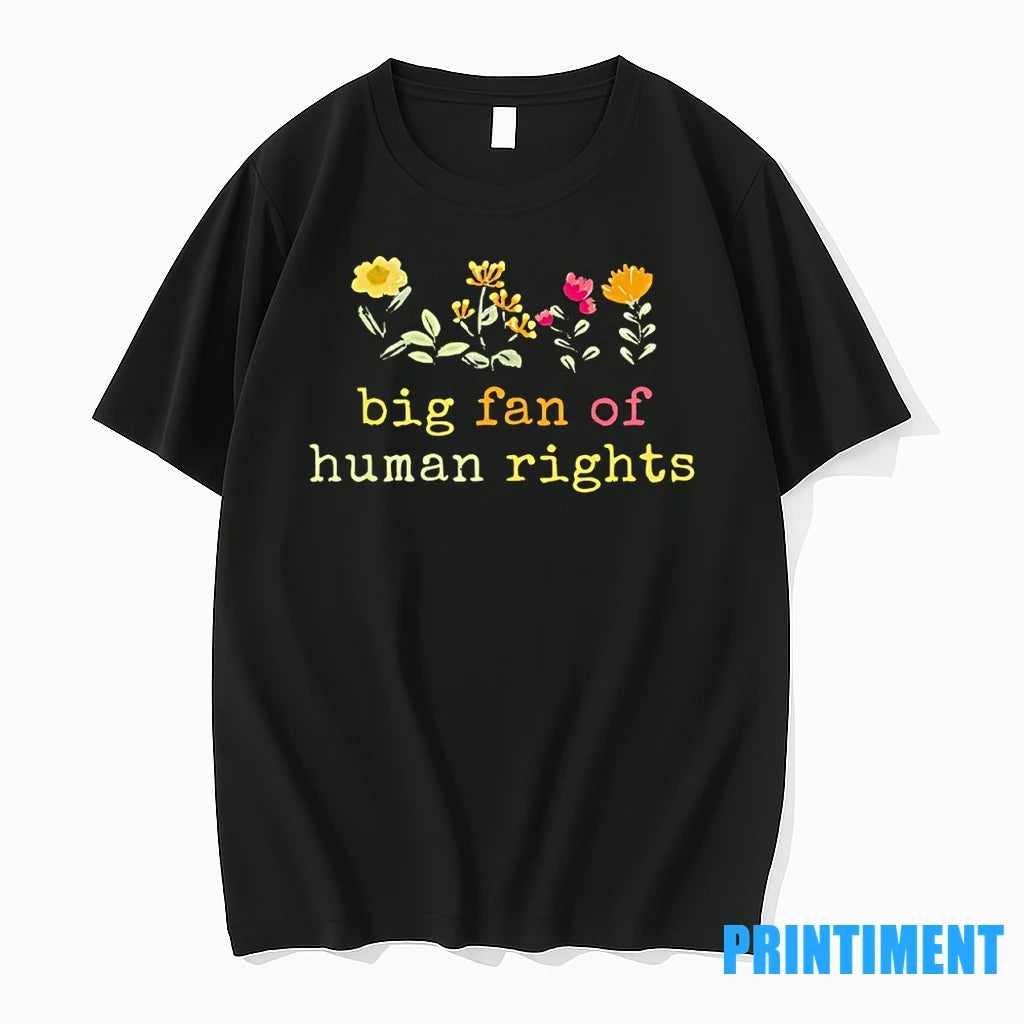 Big Fan Of Human Rights Flowers Tshirts Sweater