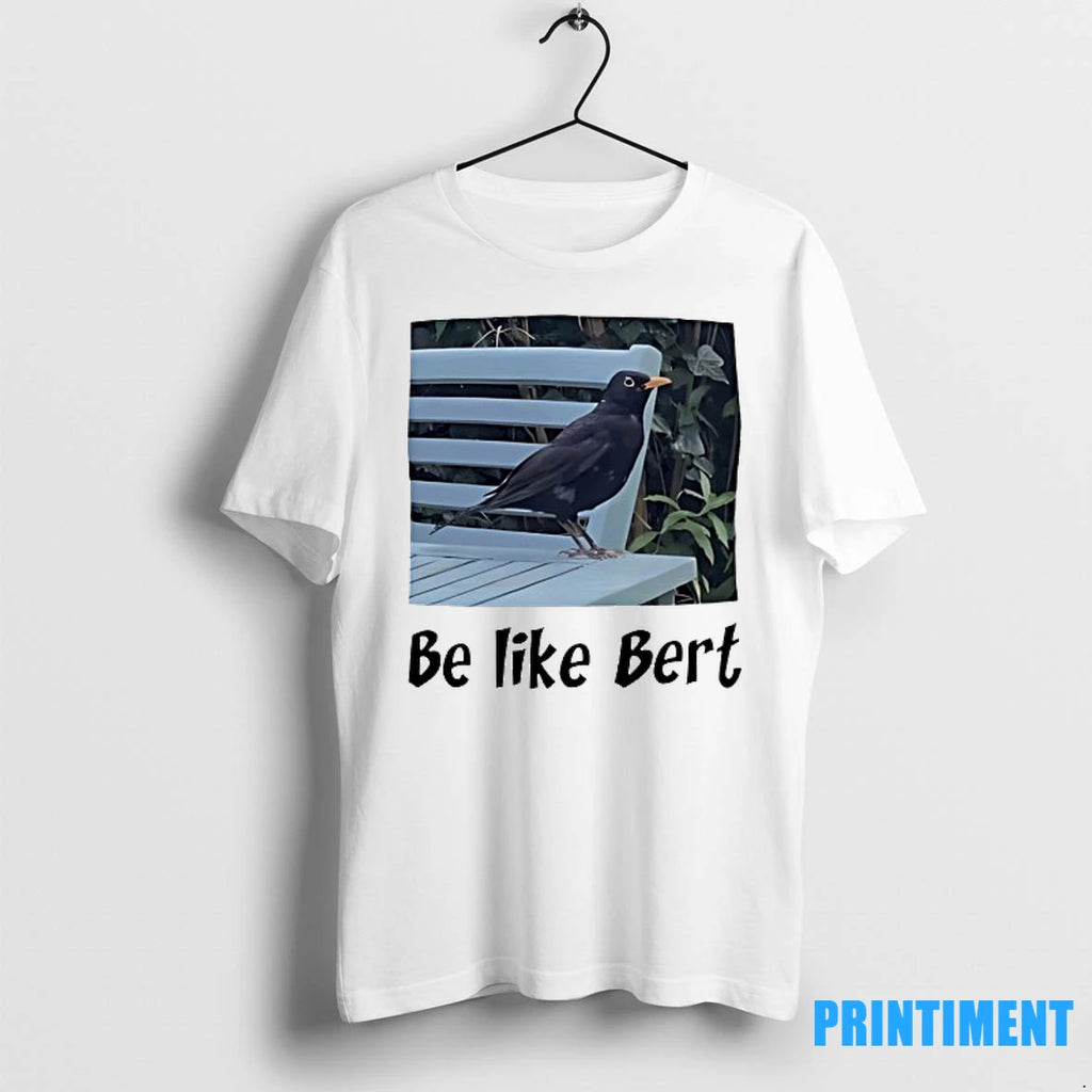 Bird Be Like Bert Tshirts Sweater