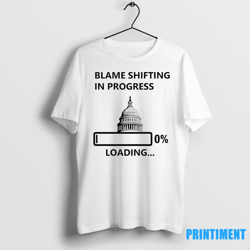 Blame Shifting In Proress 0 Loading Government Shutdown Tshirts Sweater