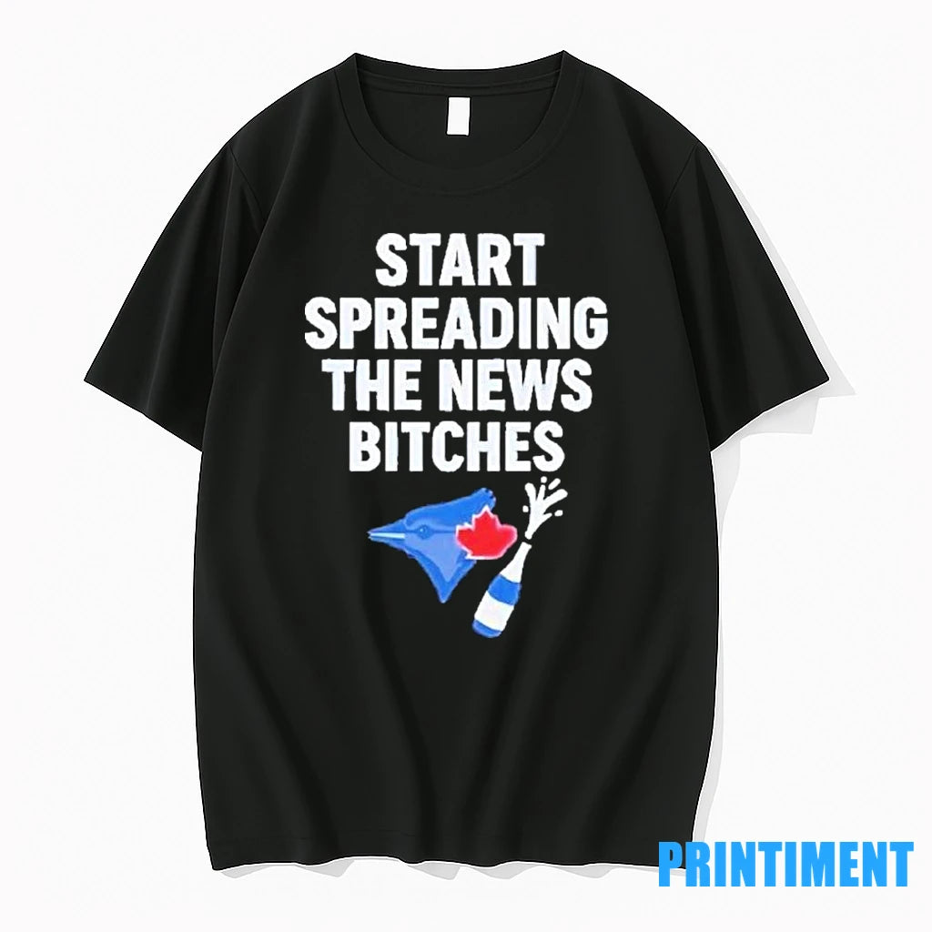 Blue Jays Alcs Start Spreading The News Bitches Tshirts Sweater