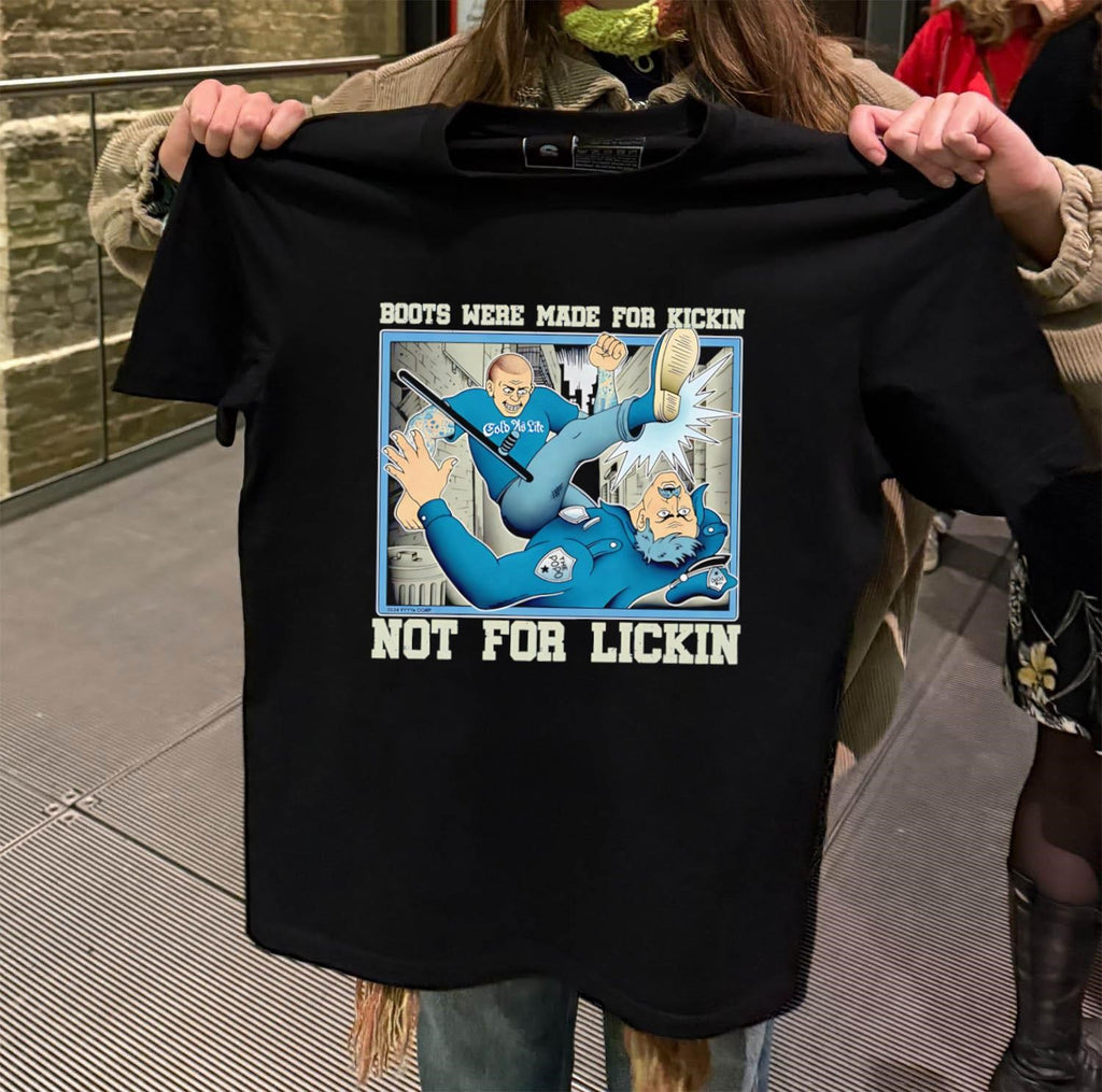 Boots Were Made For Kickin Not For Lickin Police Illustration shirt