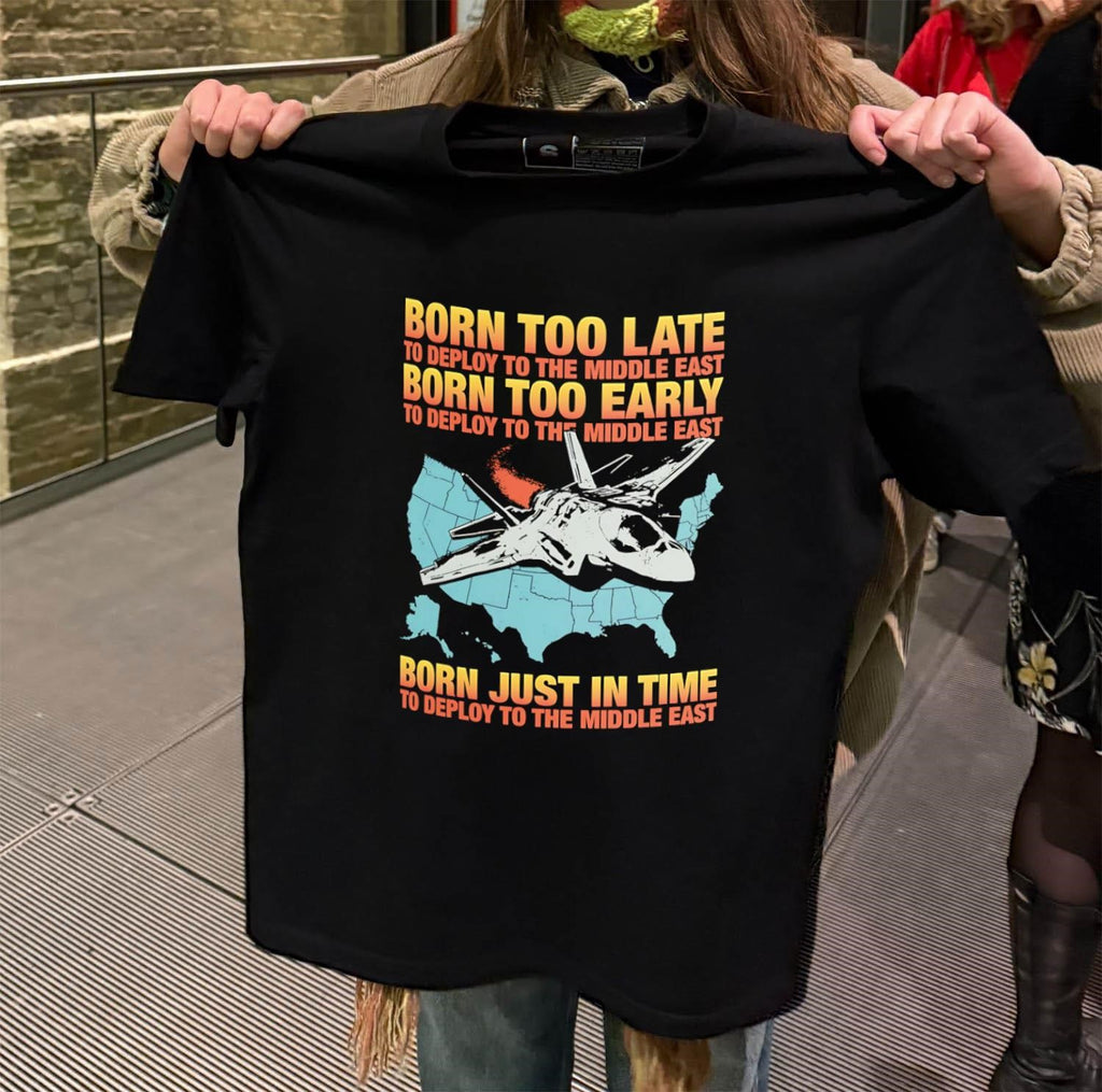 Born Just In Time to Deploy Middle East shirt