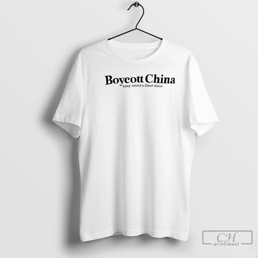 Boycott China Make America Great Again T Shirts