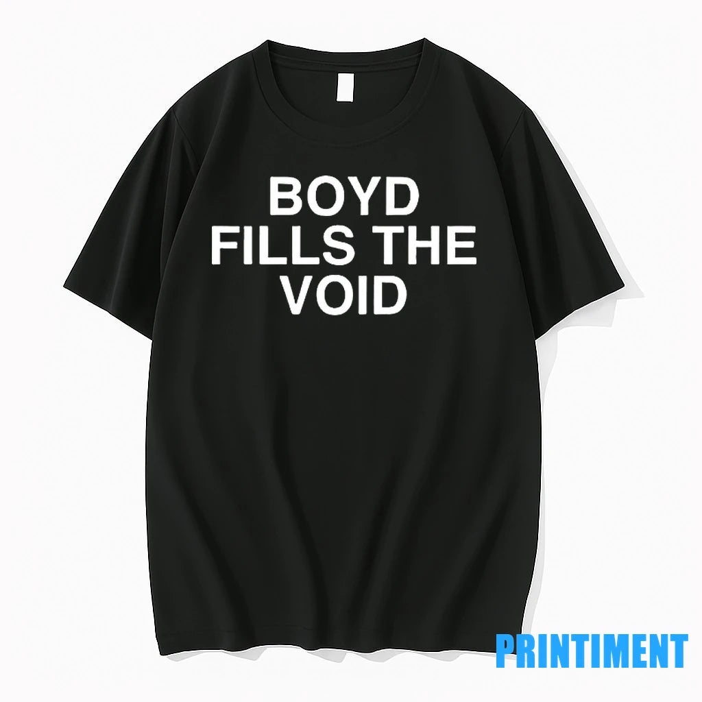 Boyd Fills The Void Tshirts Sweater