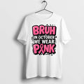 Breast Cancer Bruh In October We Wear Pink Tshirts Sweater