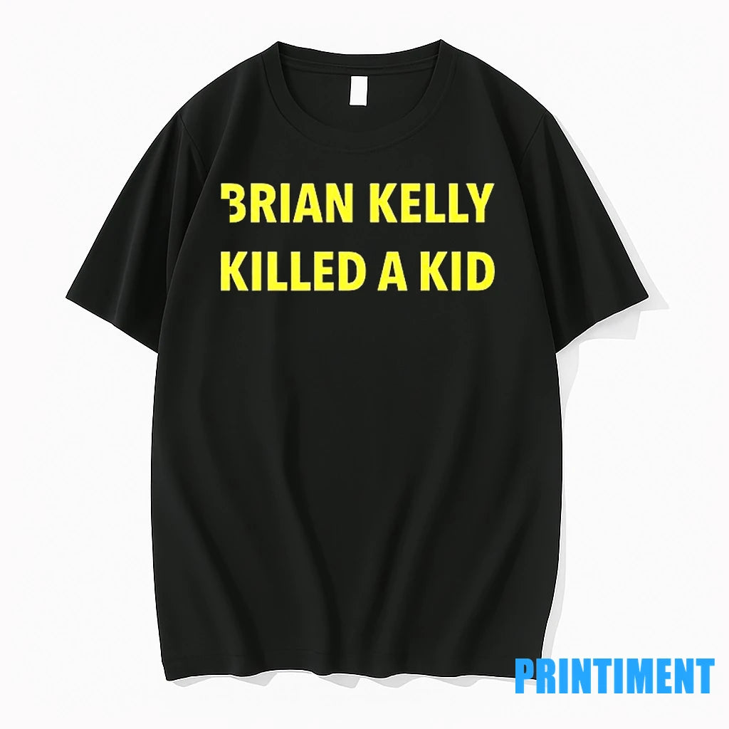 Brian Kelly Killed A Kid Tshirts Sweater