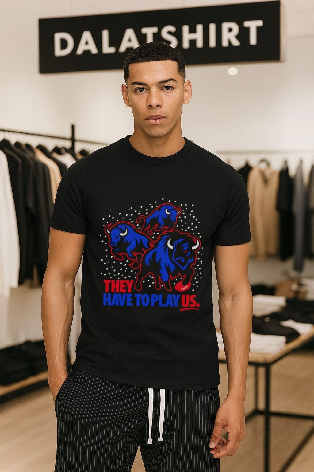 Buffalo Football Team They Have To Play Us Sports shirt