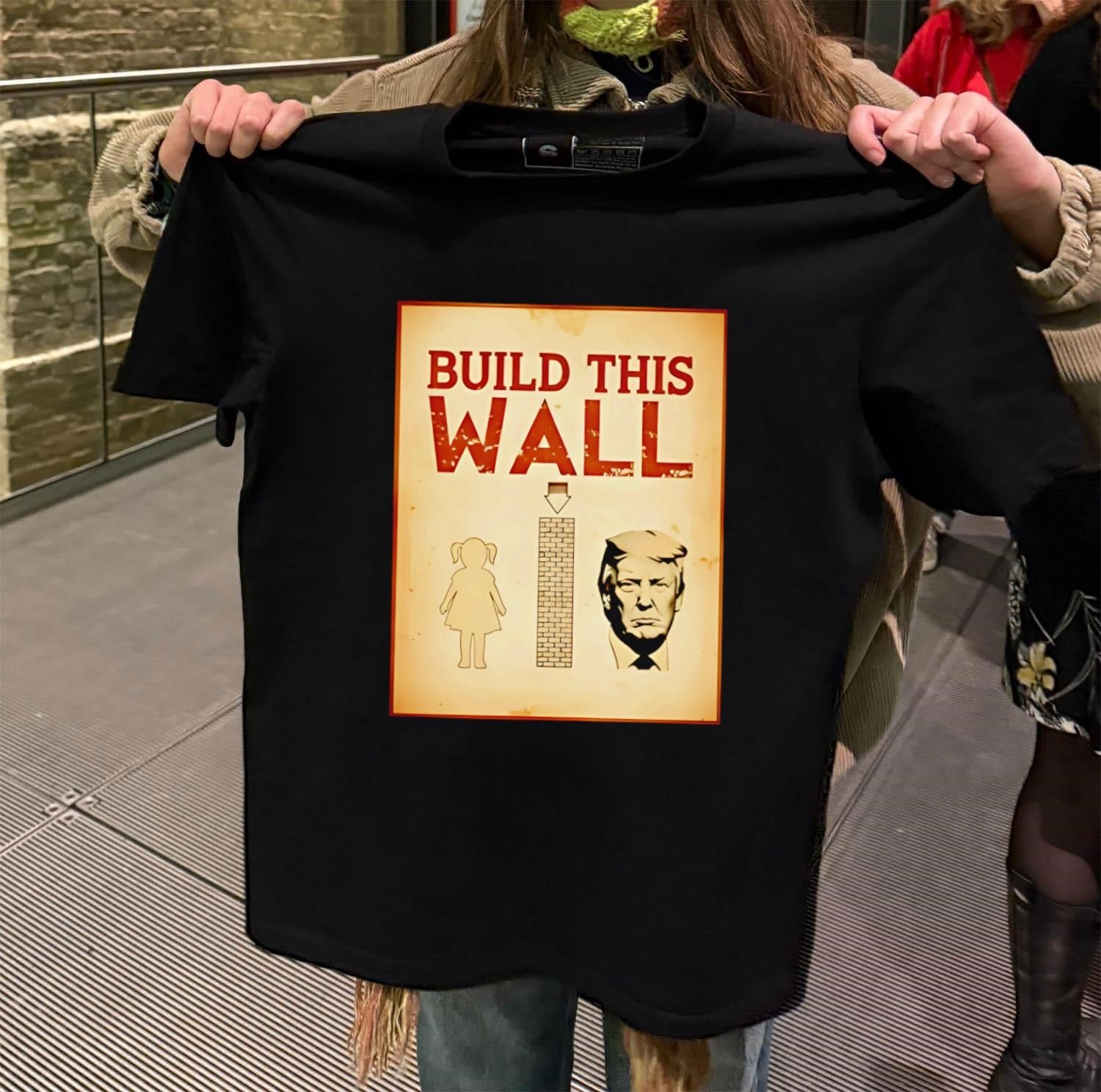 Build This Wall Anti Trump shirt