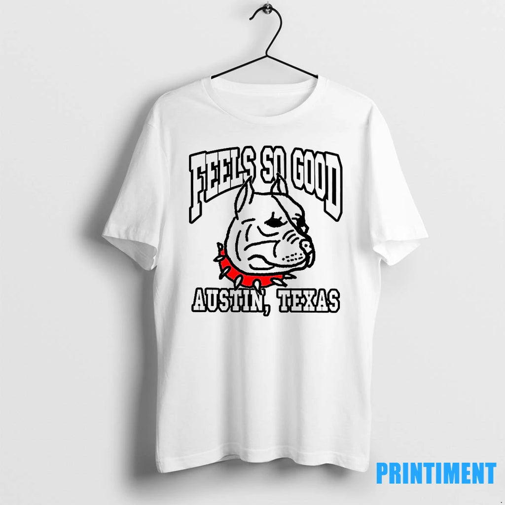Bulldog Feels So Good Austin Texas Not Your Dog Tshirts Sweater