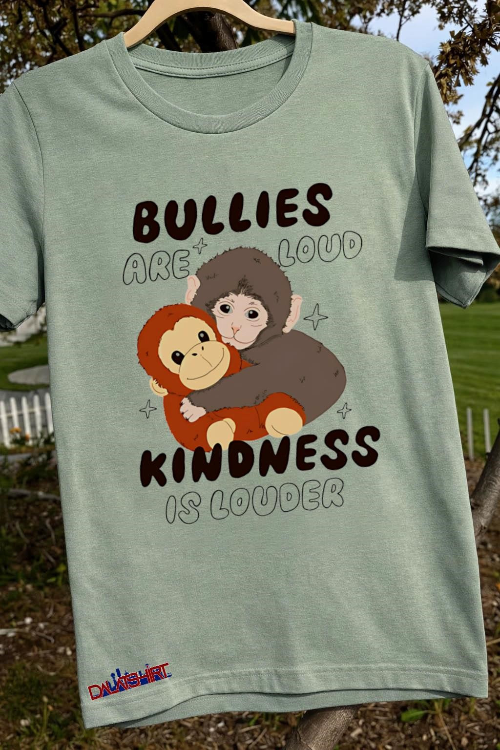 Bullies Are Loud Kindness Is Louder Monkey Hug shirt