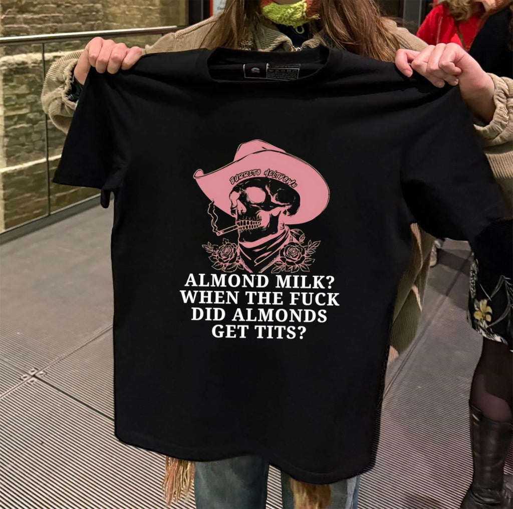 Burrito Meltdown Cowboy Skull Roses Almond Milk When Do Almonds Get Tits shirt