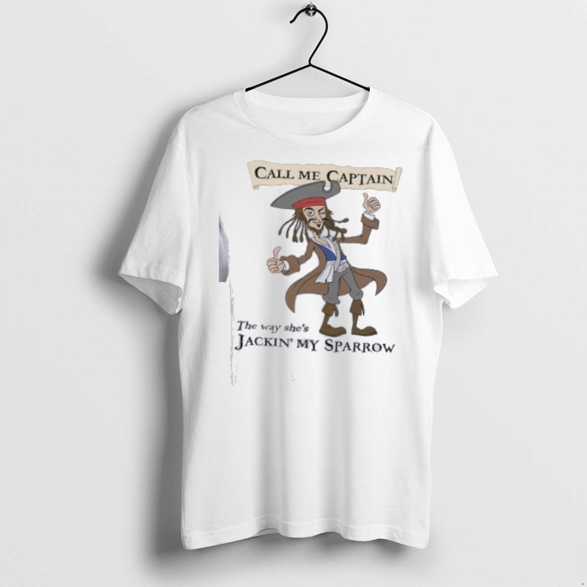 Call Me Captain The Way Shes Jackin My Sparrow 2025 T Shirts