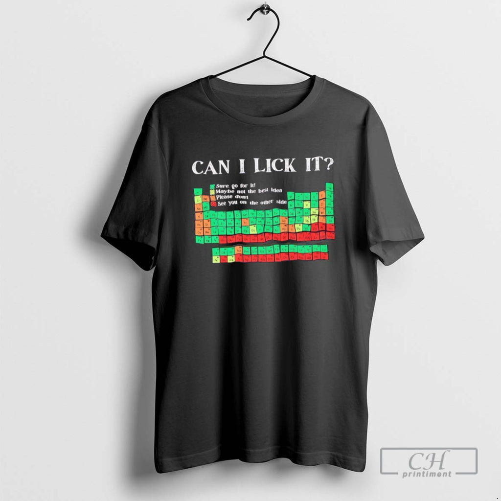 Can I Lick It Periodic Table Chemistry T Shirts