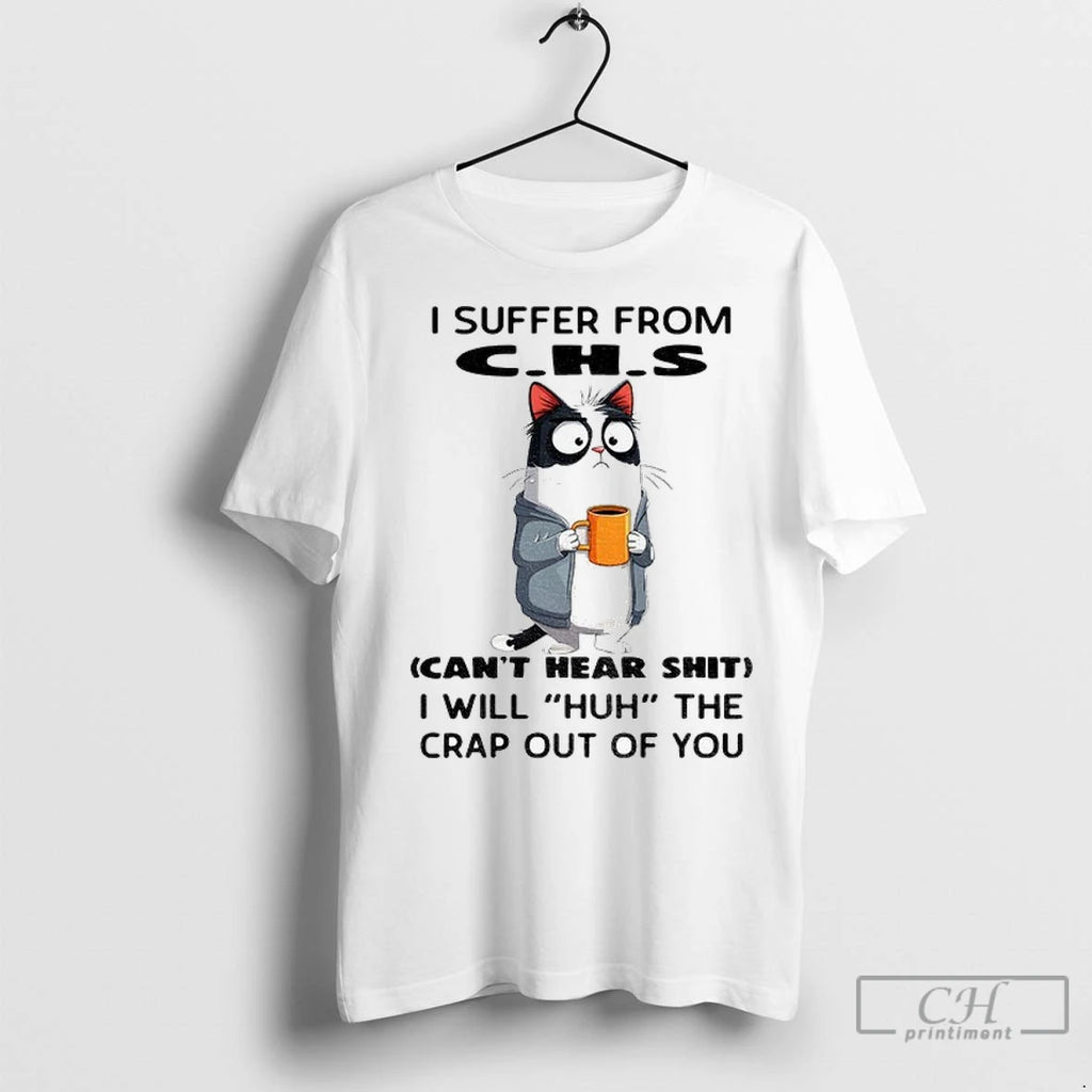 Cat I Suffer From Chs Cant Hear Shit I Will Huh The Crap Out Of