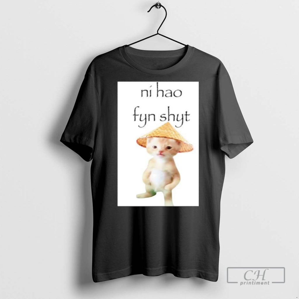 Cat Ni Hao Fyn Shyt T Shirts