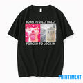 Cats Meme Born To Dilly Dally Forced To Lock In Tshirts Sweater