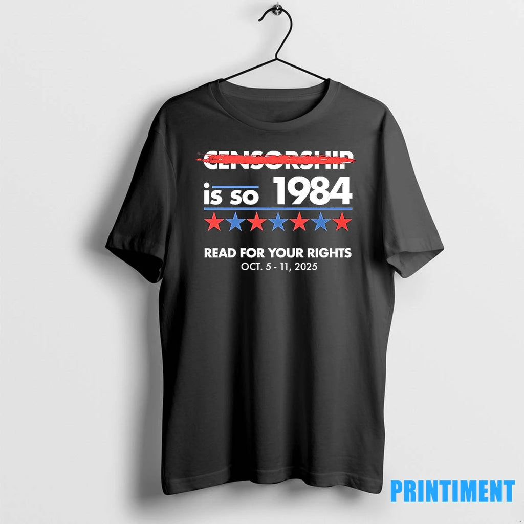 Censorship Is So 1984 Read For Your Rights 2025 Tshirts Sweater