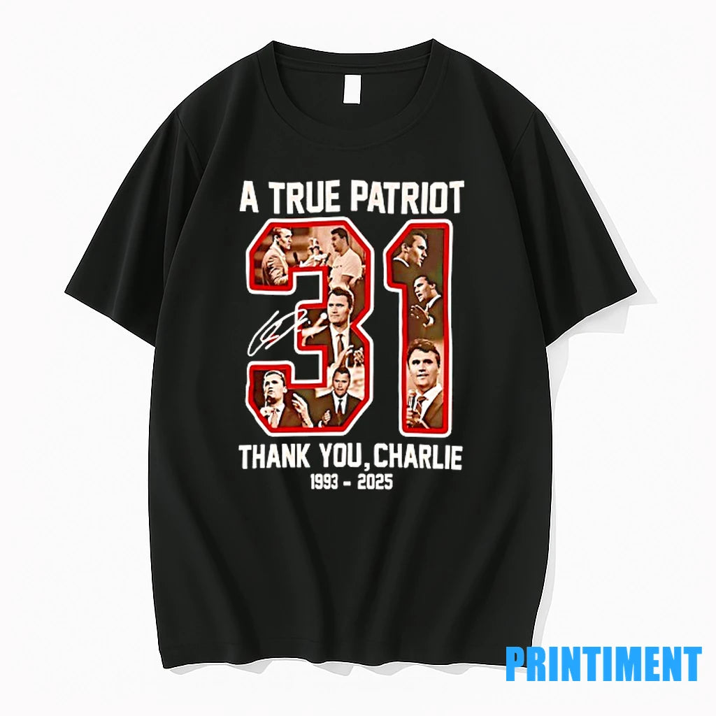 Charlie Kirk 31 A True Patriot Thank You Signature 1993 2025 Tshirts Sweater