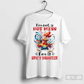 Chicken Im Not A Hot Mess Im A Spicy Disaster T Shirts