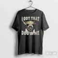 Chihuahua Dog I Got That Dog In Me T Shirts