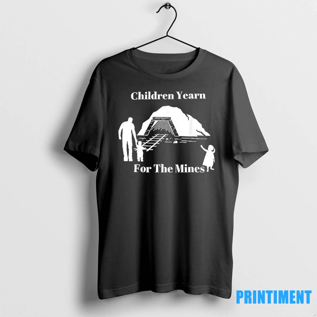Children Yearn For The Mines Tshirts Sweater